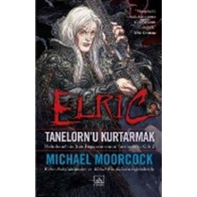 Elric - Tanelorn’u Kurtarmak - Michael Moorcock