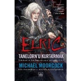 Elric - Tanelorn’u Kurtarmak - Michael Moorcock