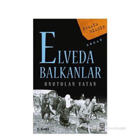 ELVEDA BALKANLAR UNUTULAN VATAN - İSMAİL BILGIN