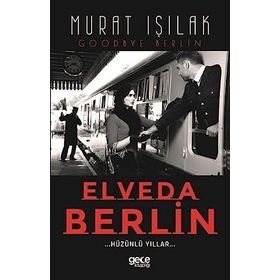 Elveda Berlin Hüzünlü Yıllar Gece Kitaplığı