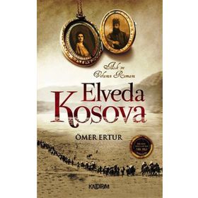 ELVEDA KOSOVA AŞK VE VEFANIN ROMANI - ÖMER ERTUR