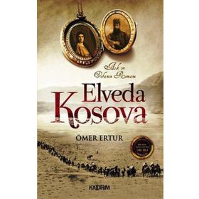 ELVEDA KOSOVA AŞK VE VEFANIN ROMANI - ÖMER ERTUR