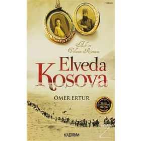 ELVEDA KOSOVA AŞK VE VEFANIN ROMANI - ÖMER ERTUR