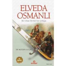 ELVEDA OSMANLI BIR CIHAN DEVLETI´NIN ÇÖKÜŞÜ - MUSTAFA ULUÇAY