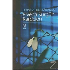 Elveda Sürgün Kardelen - Sebahattin Karakuş