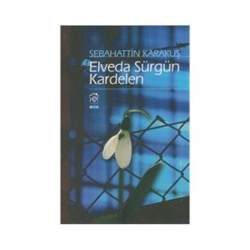 Elveda Sürgün Kardelen - Sebahattin Karakuş