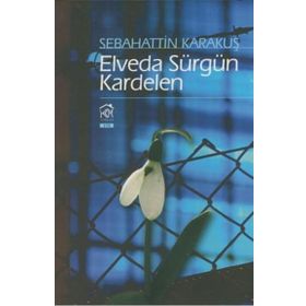 Elveda Sürgün Kardelen - Sebahattin Karakuş
