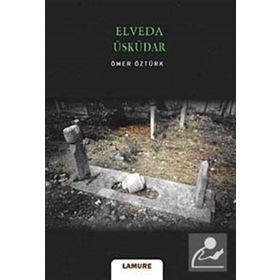 Elveda Üsküdar - Ömer Öztürk