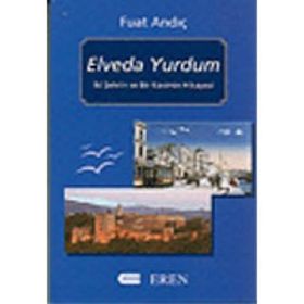 ELVEDA YURDUM İKİ ŞEHRİN VE BIR KAVIMIN HIKAYESI - FUAT ANDIÇ