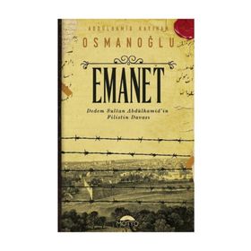 Emanet-Dedem Sultan Abdülhamid'in Filistin Davası - Abdülhamid Kayıhan Osmanoğlu