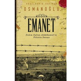 Emanet-Dedem Sultan Abdülhamid'in Filistin Davası - Abdülhamid Kayıhan Osmanoğlu