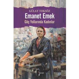 Emanet Emek Göç Yollarında Kadınlar - Dipnot Yayınları
