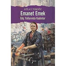 Emanet Emek Göç Yollarında Kadınlar - Dipnot Yayınları