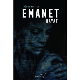 Emanet Hayat - Yağmur Kalaycı