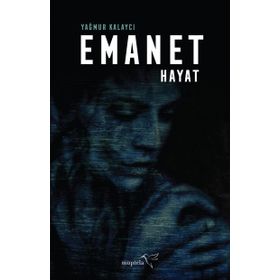 Emanet Hayat - Yağmur Kalaycı