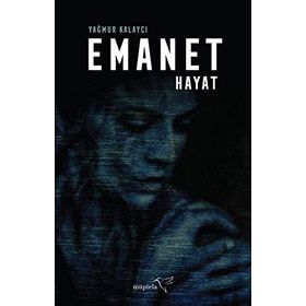 Emanet Hayat - Yağmur Kalaycı