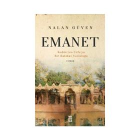 Emanet & Kudüs'ten Urfa'ya Bir Hakikat Yolculuğu - Nalan Güven