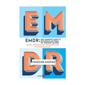 EMDR Göz Hareketleriyle Duyarsızlaştırma ve Yeniden İşleme - Francine Shapiro