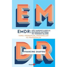 EMDR Göz Hareketleriyle Duyarsızlaştırma ve Yeniden İşleme - Francine Shapiro