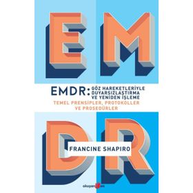 EMDR Göz Hareketleriyle Duyarsızlaştırma ve Yeniden İşleme - Francine Shapiro