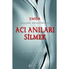 EMDR TERAPISI TEKNIKLERI ILE ACI ANILARI SILMEK - FRANCINE SHAPIRO