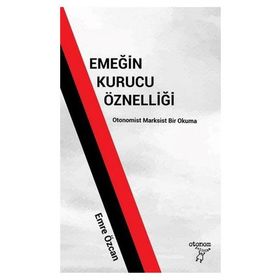 Emeğin Kurucu Öznelliği - Emre Özcan