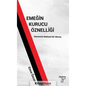 Emeğin Kurucu Öznelliği - Emre Özcan