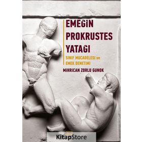 Emeğin Prokrustes Yatağı / Mihrican Zorlu Günok