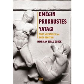 Emeğin Prokrustes Yatağı / Mihrican Zorlu Günok