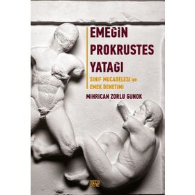 Emeğin Prokrustes Yatağı / Mihrican Zorlu Günok