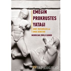 Emeğin Prokrustes Yatağı / Mihrican Zorlu Günok