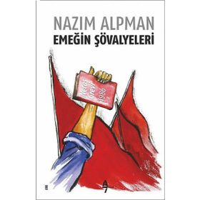 Emeğin Şovalyeleri - Nazım Alpman