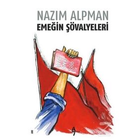 Emeğin Şovalyeleri - Nazım Alpman