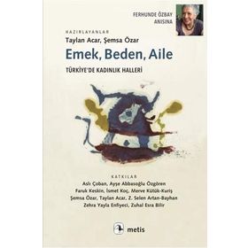 Emek, Beden, Aile: Türkiye’de Kadınlık Halleri
