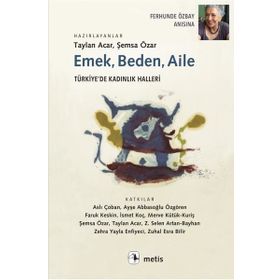 Emek, Beden, Aile: Türkiye’de Kadınlık Halleri