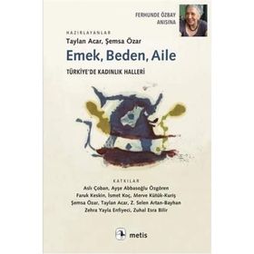 Emek, Beden, Aile: Türkiye’de Kadınlık Halleri