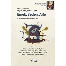 Emek, Beden, Aile: Türkiye’de Kadınlık Halleri