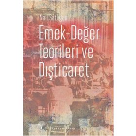 Emek-Değer Teorileri ve Dışticaret - Nail Satlıgan