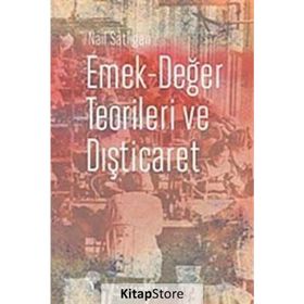 Emek-Değer Teorileri ve Dışticaret - Nail Satlıgan