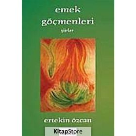 Emek Göçmenleri - Ertekin Özcan