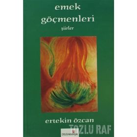 Emek Göçmenleri - Ertekin Özcan