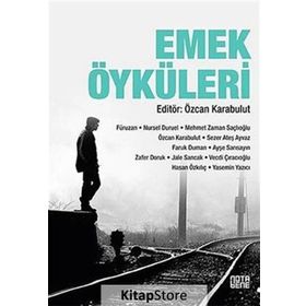 Emek Öyküleri - Fürüzan Nursel Duruel Mehmet Zaman Saçlıoğlu Sezer Ateş Ayvaz Faruk Duman Ayşe Sarısayın Zafer Doruk Jale Sancak Vecdi Çıracıoğlu Yasemin Yazıcı Özcan Karabulut Hasan Özkılıç