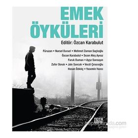Emek Öyküleri - Fürüzan Nursel Duruel Mehmet Zaman Saçlıoğlu Sezer Ateş Ayvaz Faruk Duman Ayşe Sarısayın Zafer Doruk Jale Sancak Vecdi Çıracıoğlu Yasemin Yazıcı Özcan Karabulut Hasan Özkılıç