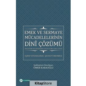 Emek ve Sermaye Mücadelelerinin Dini Çözümü - Eşref Efendizade Şevketi Mehmed