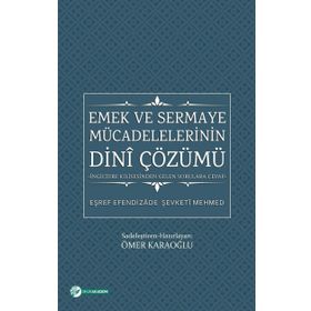 Emek ve Sermaye Mücadelelerinin Dini Çözümü - Eşref Efendizade Şevketi Mehmed