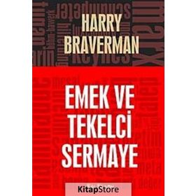 EMEK VE TEKELCI SERMAYE - HARRY BRAVERMAN