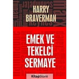 EMEK VE TEKELCI SERMAYE - HARRY BRAVERMAN