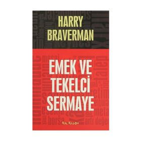 EMEK VE TEKELCI SERMAYE - HARRY BRAVERMAN