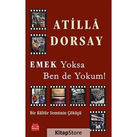 Emek Yoksa Ben de Yokum! - Atilla Dorsay