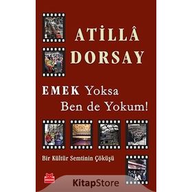 Emek Yoksa Ben de Yokum! - Atilla Dorsay